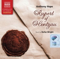 Rupert of Hentzau written by Anthony Hope performed by Rufus Wright on Audio CD (Unabridged)